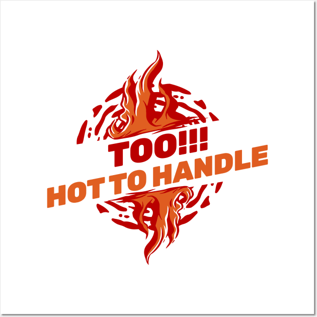 TOO!!! HOT TO HANDLE Wall Art by Imaginate